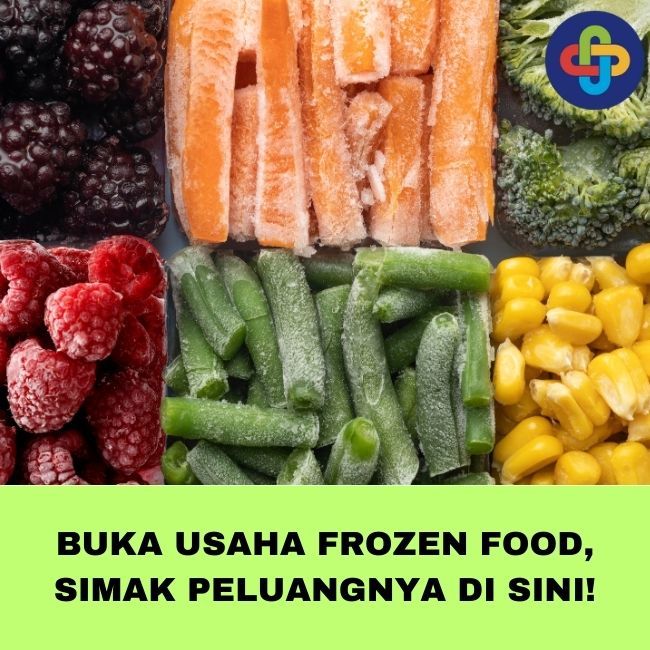 Buka Usaha Frozen Food, Simak Peluangnya di Sini!